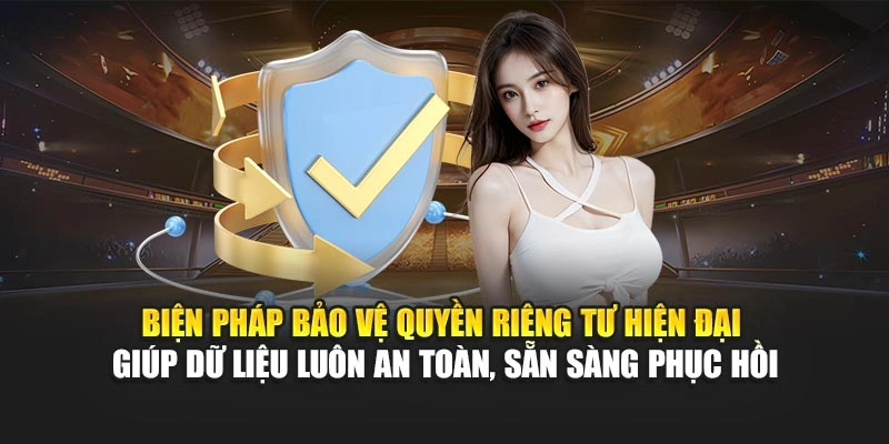 Quyền Riêng Tư 3 Biện pháp bảo vệ quyền riêng tư hiện đại giúp dữ liệu luôn an toàn, sẵn sàng phục hồi