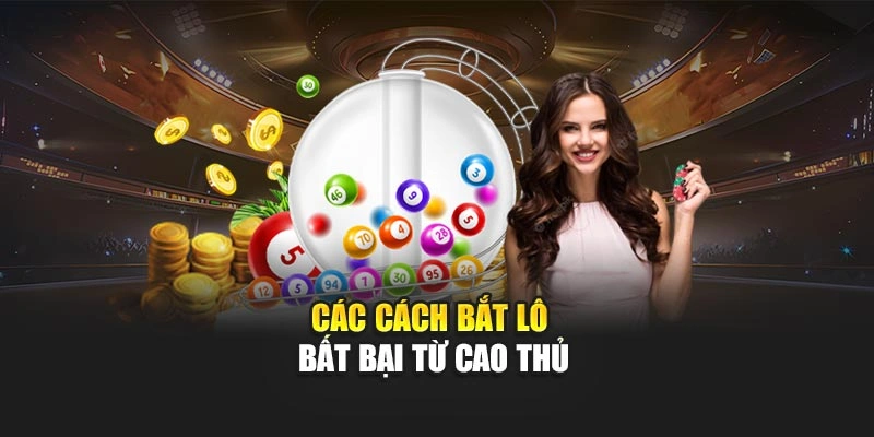 Các cách bắt lô bất bại từ cao thủ
