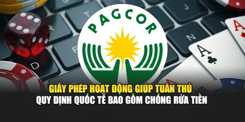 Giấy phép hoạt động giúp tuân thủ quy định quốc tế bao gồm chống rửa tiền